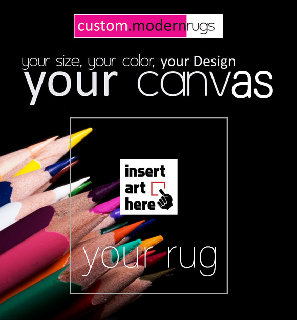 Your Size, Your Color, Your Design. Your Canvas. Insert Art Here, Your Rug. ModernRugs, Printed Rugs, Area Rugs